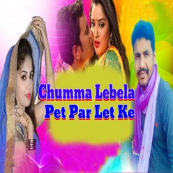 Chumma Lebela Pet Par Let Ke