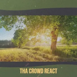 Tha Crowd React