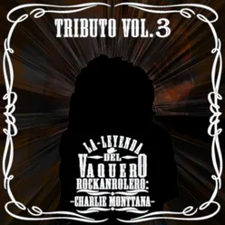 Tributo, Vol. 3 La Leyenda Del Vaquero Rockanrolero: Charlie Monttana