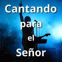 Cantando para el Señor