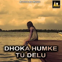 Dhoka Humke Tu Delu