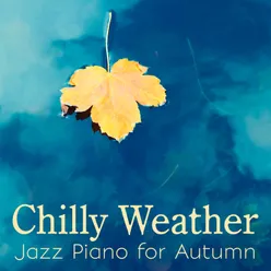 Chilly Weather - Jazz Piano for Autumn