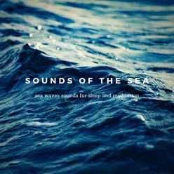 Sounds of the Sea Sea waves sounds for sleep and meditation