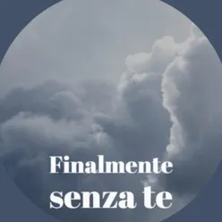 Finalmente Senza Te