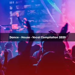 DANCE HOUSE VOCAL COMPILATION 2020