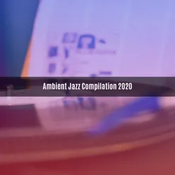 AMBIENT JAZZ COMPILATION 2020