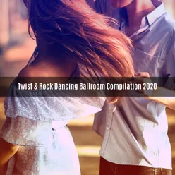 TWIST & ROCK DANCING BALLROOM COMPILATION 2020