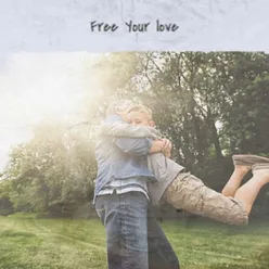 Free Your Love