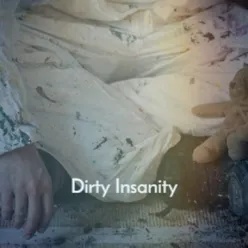 Dirty Insanity