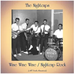 Wine Wine Wine / Nightcap Rock All Tracks Remastered
