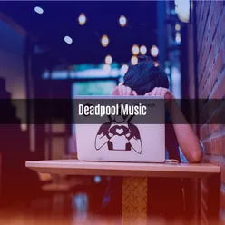 DEADPOOL MUSIC