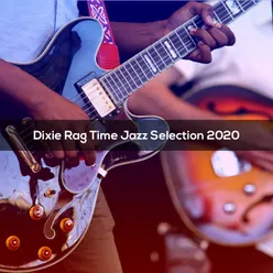 DIXIE RAG TIME JAZZ SELECTION 2020