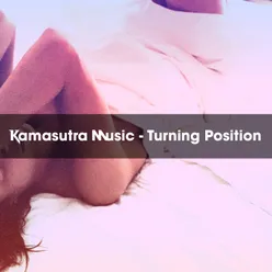 KAMASUTRA MUSIC - TURNING POSITION