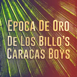 Época de Oro de los Billo`S Caracas Boys