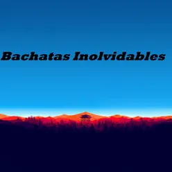 Bachatas Inolvidables