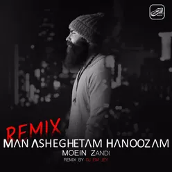 Man Asheghetam Hanoozam Remix