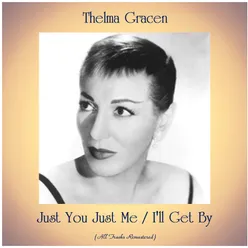 Just You Just Me / I'll Get By All Tracks Remastered