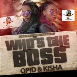 Who's the Boss On the Spot Riddim