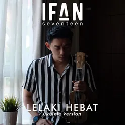 Lelaki Hebat Ukulele Version