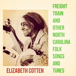 Freight Train and Other North Carolina Folk Songs and Tunes