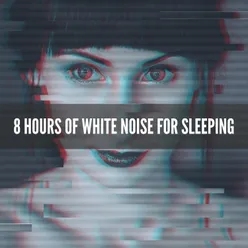 8 Hours of White Noise for Sleeping