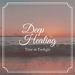 Deep Healing - Time in Twilight