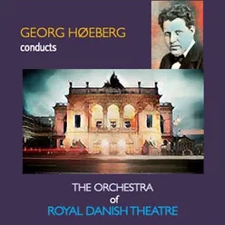 Georg Høeberg Conducts The Orchestra of the Royal Danish Theatre