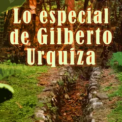 Lo Especial de Gilberto Urquiza