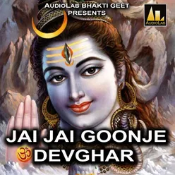 Jai Jai Goonje Devghar