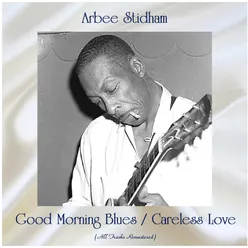 Good Morning Blues / Careless Love All Tracks Remastered