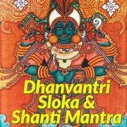 Dhanvantri Sloka & Shanti Mantra