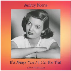 It's Always You / I Go For That All Tracks Remastered