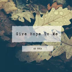 Give Hope to Me