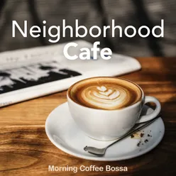 Neighborhood Cafe: Morning Coffee Bossa