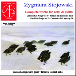 Zygmunt Stojowski - Complete Works for Cello & Piano World Premiere Recording