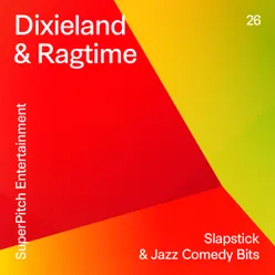 Dixieland & Ragtime Slapstick & Jazz Comedy Bits