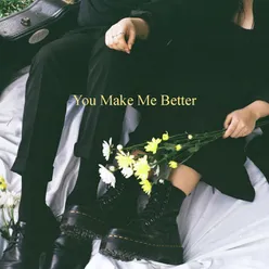 You Make Me Better