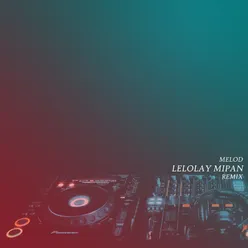 Lelolay x Mipan Melod (Remix)