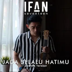 Jaga Selalu Hatimu Ukulele Version