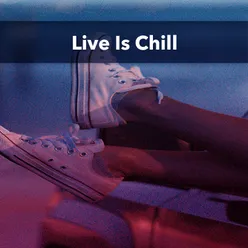 Live Is Chill