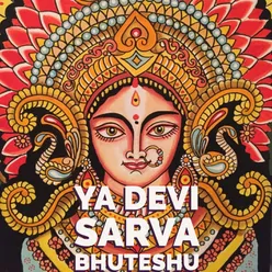 Ya Devi Sarva Bhuteshu