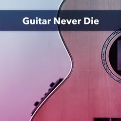 Guitar Never Die