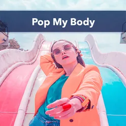Pop My Body