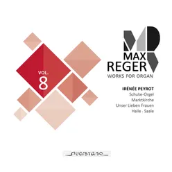 Max Reger - Works for Organ Vol. 8 Schuke-Orgel, Marktkirche in Halle, Saale