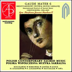 Gaude Mater 6 - International Festival O Sacred Music. Polish Contemporary Sacred Music World Premiere Recording