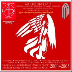 Gaude Mater 5 - International Festival O Sacred Music. Composers' Competition "musica Sacra" 2000-2005 World Premiere Recording