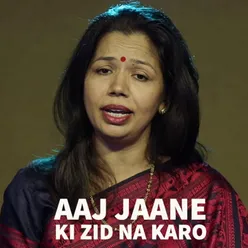 Aaj Jaane Ki Zid Na Karo Hindustani Classical