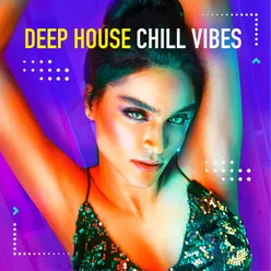 Deep House Chill Vibes