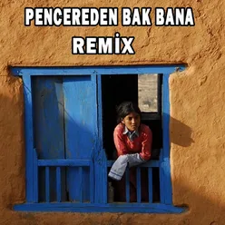 Pencereden Bak Bana Remix