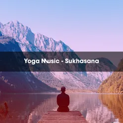 YOGA MUSIC - SUKHASANA